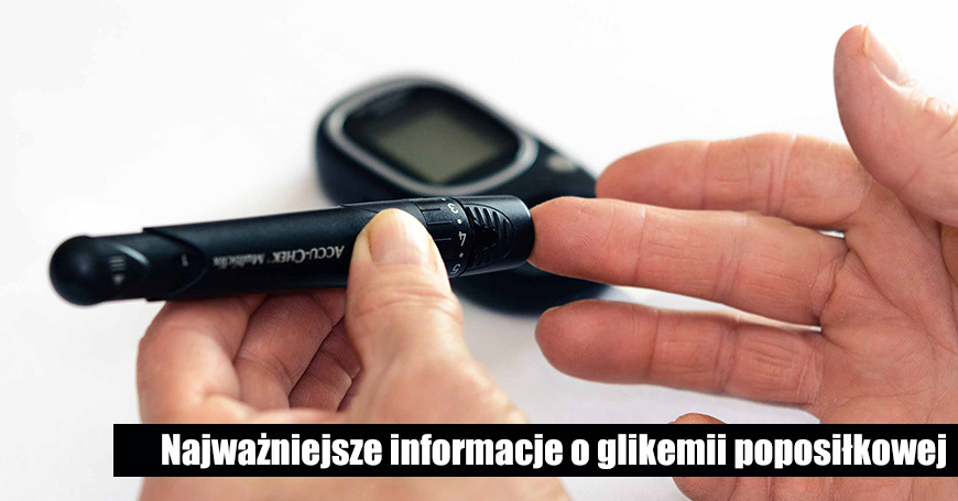 Najwaniejsze informacje o glikemii poposikowej
